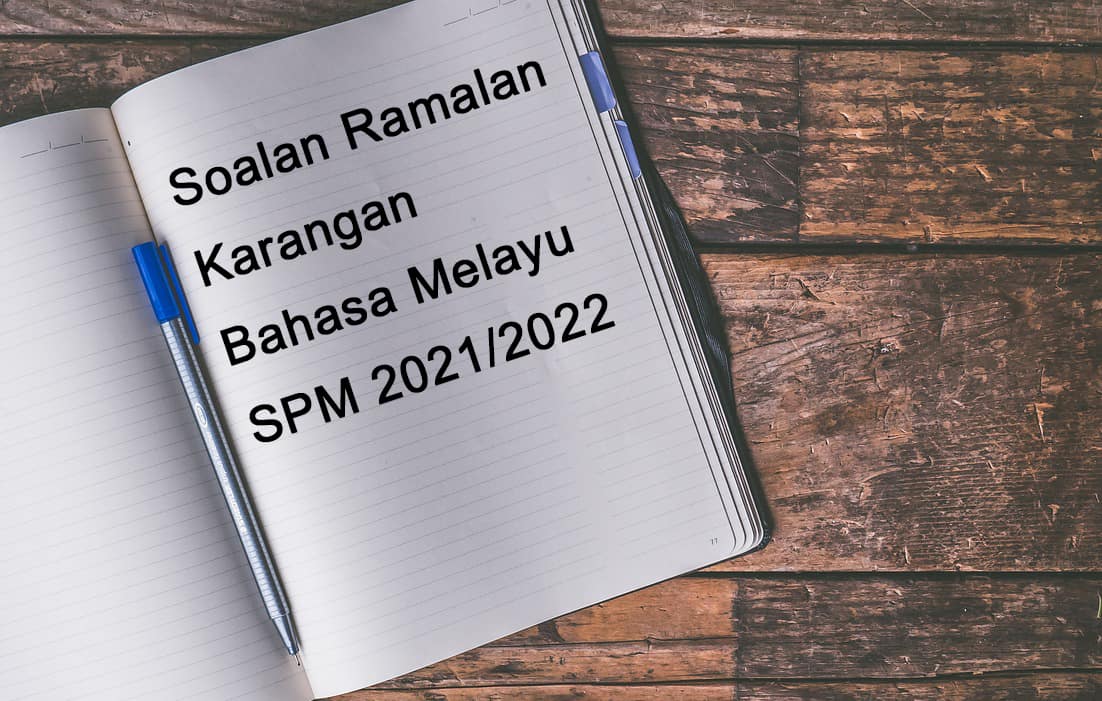 Soalan Ramalan dan Tajuk Penting Karangan SPM 2022 / 2023